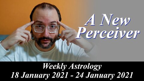 The Pleasure of Sentience | Weekly Astrology 18 - 24 January 2021