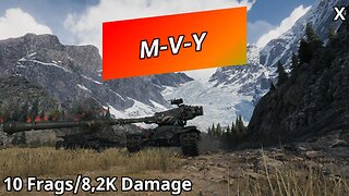M-V-Y (10 Frags/8,2K Damage) | World of Tanks