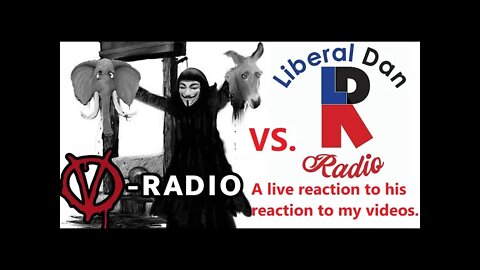 Stream: Watching Liberal Dan react to my videos...