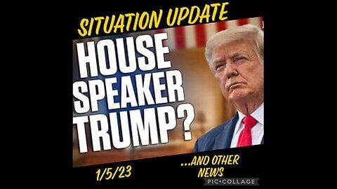 SITUATION UPDATE: HOUSE SPEAKER TRUMP? BRUNSON CASE JAN 6, RUSSIAN/UKRAINE WAR EXPANSION! ...