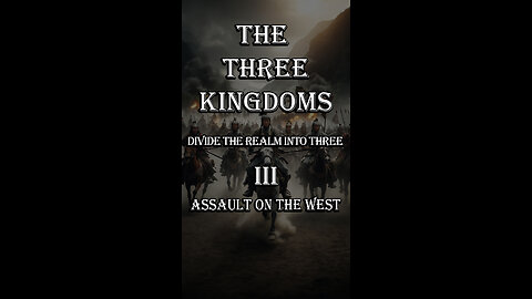 The Three Kingdoms: Divide the realm into three, Episode Three: Assault on the West