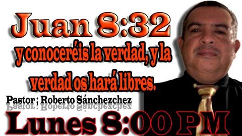 Conoceras La Vrdad - Predican Roberto Sanchez 5.10.21
