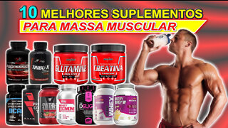 10 Melhores Suplementos Para Ganhar Massa Muscular Fácil e Rápido