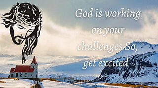 God Says God is working on your challenges So, get excited | God Message For You Today | #94