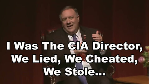 Mike Pompeo: I Was The CIA Director, We Lied, We Cheated, We Stole...