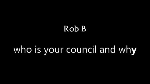 ...Who is YOUR Council Rob B