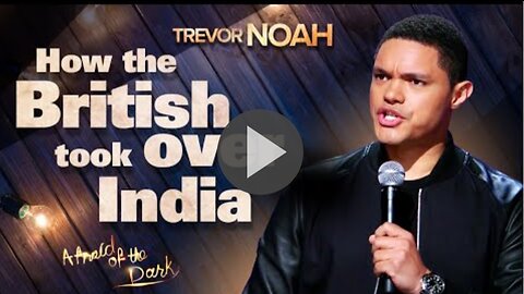 "How The British Took Over India" - TREVOR NOAH (from "Afraid OF The Dark" on Netflix)