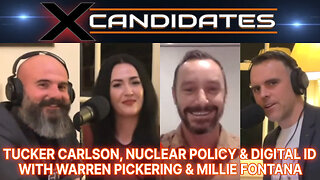 Warren Pickering & Millie Fontana Interview - Tucker Carlson, Nuclear Policy & Digital ID - XC121