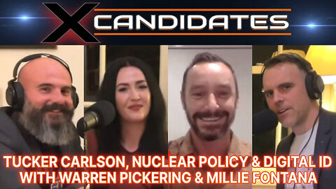 Warren Pickering & Millie Fontana Interview - Tucker Carlson, Nuclear Policy & Digital ID - XC121