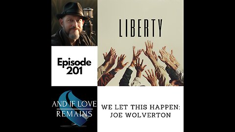 Episode 201 - We Let This Happen: Joe Wolverton