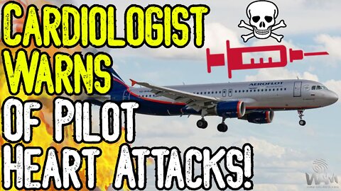 VAX INJURIES: Cardiologist WARNS 30% Of Pilots Would FAIL Health Screenings! - DEATHS SKYROCKETING