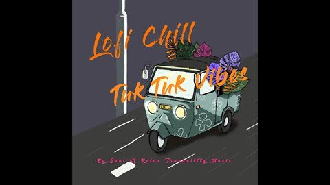 Lofi Chill Tuk Tuk Ride Vibes Jazz Hop Music, Lift your mind, Positive Mood, Study & Calm the Mind