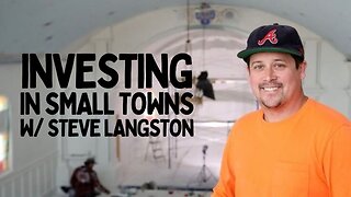 MOVING OUT OF THE CITY, INVESTING IN SMALL TOWNS, AND SOME GREAT BUSINESS ADVICE FROM STEVE LANGSTON