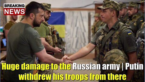Huge damage to the Russian army | Putin withdrew his troops from there | Ukraine news