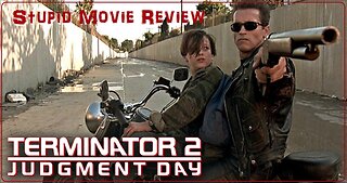 Terminator 2 - Stupid Movie Review