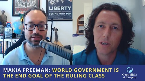 Makia Freeman: World Government is the End Goal of the Ruling Class