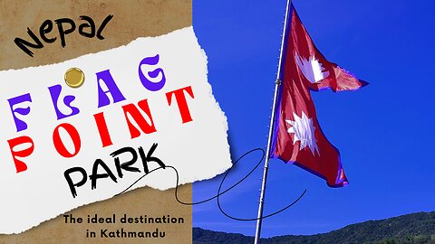Nepal Flag Point (Jhanda Park) | Tarkeshwor
