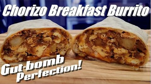 Chorizo and Egg with Potato Breakfast Burrito | Ultimate Gut-Bomb Burrito