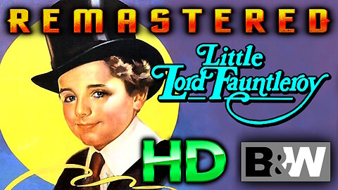 Little Lord Fauntleroy - FREE MOVIE - HD REMASTERED (Excellent Quality) Original B&W