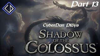 CyberDan Plays Shadow Of The Colossus - PS2 (Part 13)