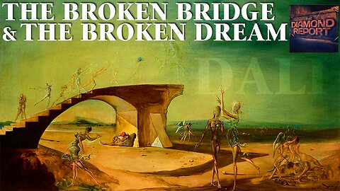 The Broken Bridge & The Broken Dream - The Diamond Report LIVE with Doug Diamond - 3/31/24