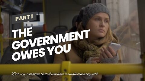 The Government Owes You Money