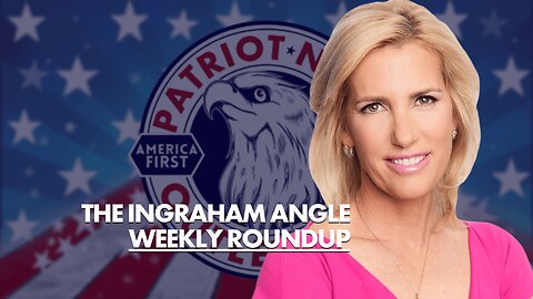 The Ingraham Angle w/ Laura Ingraham, Weekly Roundup. Week Ending 03/24/2023