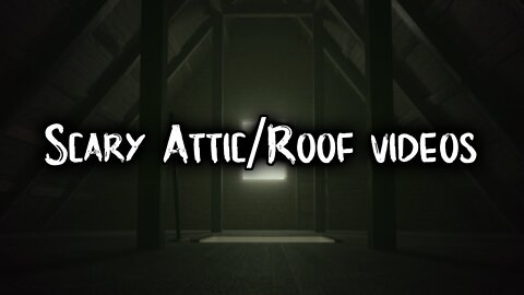 5 Most Disturbing Videos Taken in Attics/Roofs