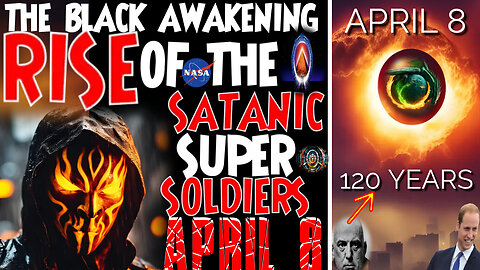The BLACK Awakening Satanic Super Soldiers ACTIVATED April 8 2024 SOLAR ECLIPSE - Russ Dizdar #RUMBLETAKEOVER ANOTHER BIG PIECE OF THE APRIL 8 SOLAR ECLIPSE PUZZLE!!!💀🔥THE BLACK AWAKENING🎖💂‍♀️ 💀🔥Rise of the Satanic Super Soldier an