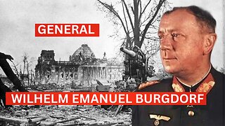 General Wilhelm Emanuel Burgdorf: The Hidden Hero of World War II