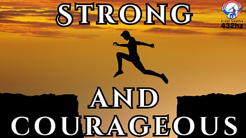 Strong and Courageous - Matt Savina (Lyric Video) Joshua 1:9 Contemporary Christian Music 432hz Suno