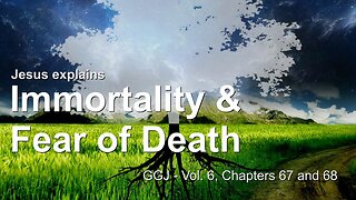 Fear of Death & Immortality of the Human Soul ❤️ The Great Gospel of John revealed thru Jakob Lorber