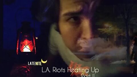 LateNite🌙 Update: L.A. Riots Heat Up Part II