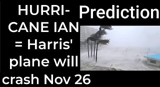 Prediction - HURRICANE IAN = Harris' plane will crash Nov 26