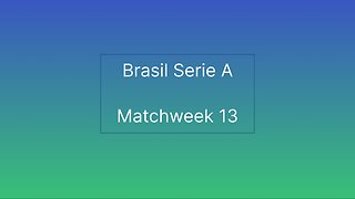 Brasil Serie A Matchweek 13 | Review