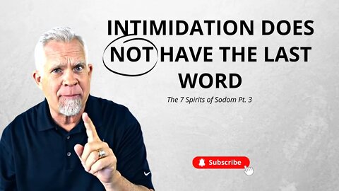 The 7 Spirits of Sodom Pt. 3: The Spirit of Intimidation