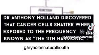 11th Harmonic Frequency Destroys Cancer Cells ( ?!?!?! )