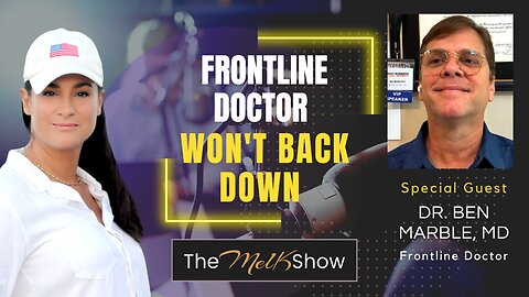Mel K & Dr. Ben Marble, MD | Frontline Doctor Won't Back Down | 4-8-23