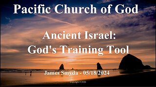 James Smyda - Ancient Israel: God's Training Tool