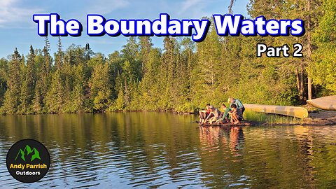 Boundary Waters 2022 - Part 2