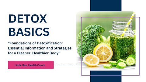 Detox Basics: A Better Way To Better Health (Linda Rae, World Council For Health)