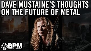 Dave Mustaine Is Optimistic About the Future of Metal