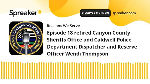 Episode 18 retired Canyon County Sheriffs Office and Caldwell Police Department Dispatcher and Reser