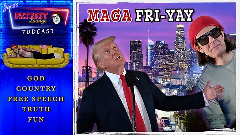 EP 110: MAGA Fri-Yay | Current News and Events with Humor