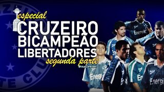 Especial Cruzeiro Bicampeão da Libertadores - parte 2