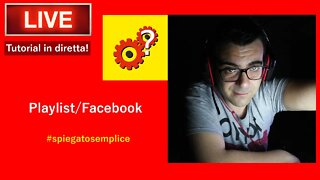 Spiegato Semplice Live Stream - Playlist/Facebook | Tutorial