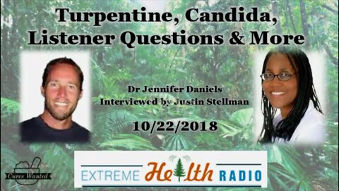 Dr. Jennifer Daniels Extreme Health Radio Interview - Turpentine, Candida, Questions And More!