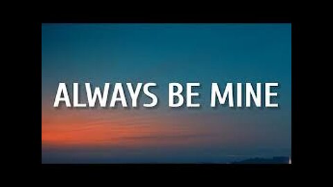 CHASE MATTHEW - ALWAYS BE MINE (LYRICS)