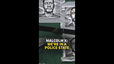 MALCOLM X: WE'RE IN A POLICE STATE