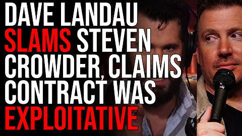 Dave Landau SLAMS Steven Crowder, Claims Contract Was EXPLOITATIVE